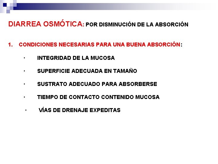 DIARREA OSMÓTICA: POR DISMINUCIÓN DE LA ABSORCIÓN 1. CONDICIONES NECESARIAS PARA UNA BUENA ABSORCIÓN: