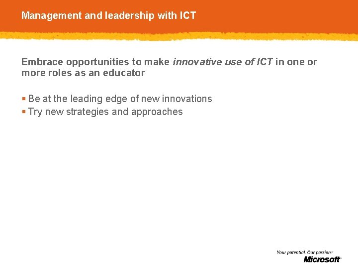 Management and leadership with ICT Embrace opportunities to make innovative use of ICT in