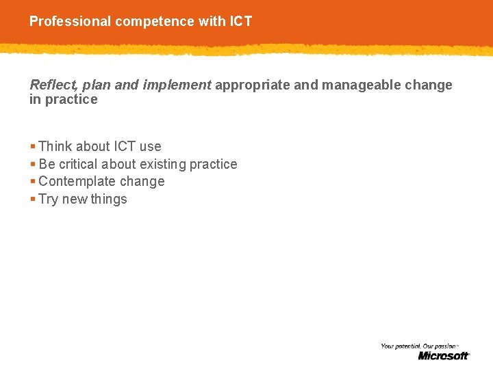 Professional competence with ICT Reflect, plan and implement appropriate and manageable change in practice