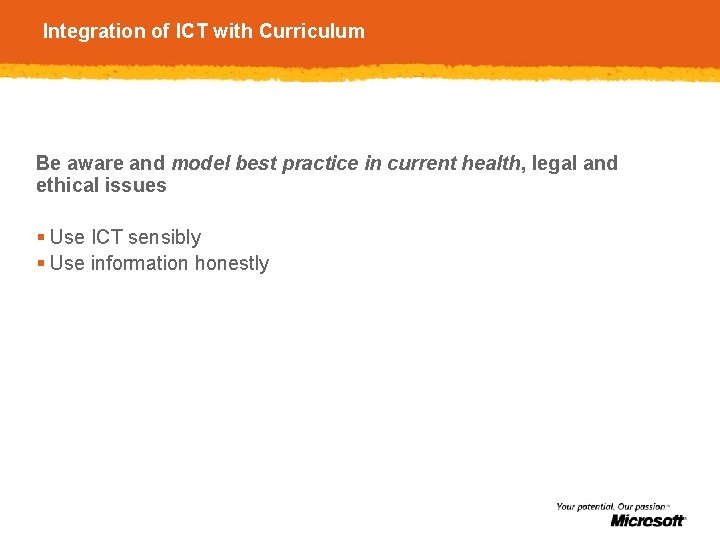 Integration of ICT with Curriculum Be aware and model best practice in current health,