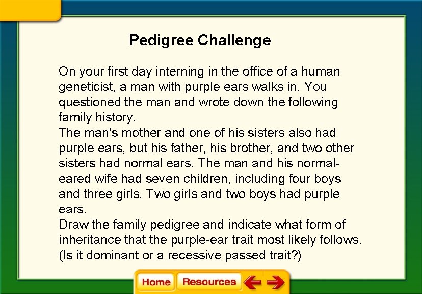 Pedigree Challenge On your first day interning in the office of a human geneticist,