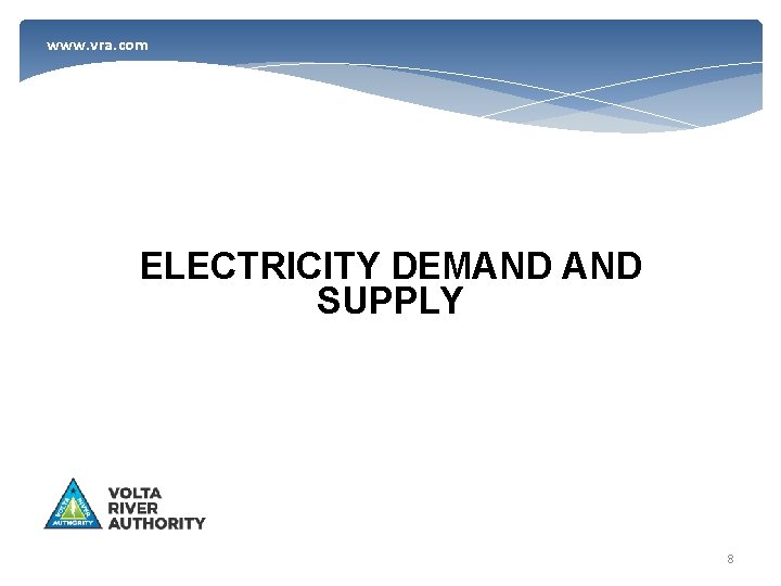 www. vra. com ELECTRICITY DEMAND SUPPLY 8 