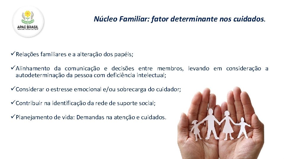 Núcleo Familiar: fator determinante nos cuidados. üRelações familiares e a alteração dos papéis; üAlinhamento