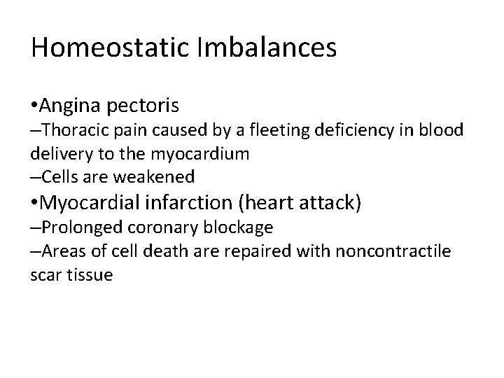 Homeostatic Imbalances • Angina pectoris –Thoracic pain caused by a fleeting deficiency in blood