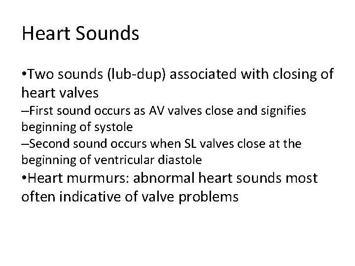 Heart Sounds • Two sounds (lub-dup) associated with closing of heart valves –First sound