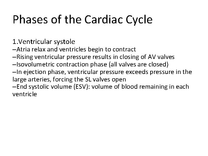 Phases of the Cardiac Cycle 1. Ventricular systole –Atria relax and ventricles begin to
