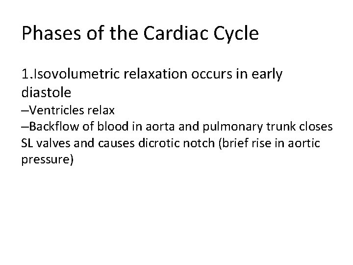 Phases of the Cardiac Cycle 1. Isovolumetric relaxation occurs in early diastole –Ventricles relax