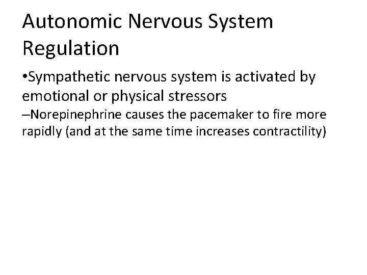 Autonomic Nervous System Regulation • Sympathetic nervous system is activated by emotional or physical