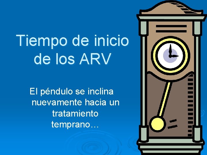 Tiempo de inicio de los ARV El péndulo se inclina nuevamente hacia un tratamiento