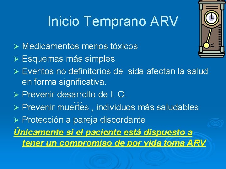 Inicio Temprano ARV Medicamentos menos tóxicos Ø Esquemas más simples Ø Eventos no definitorios