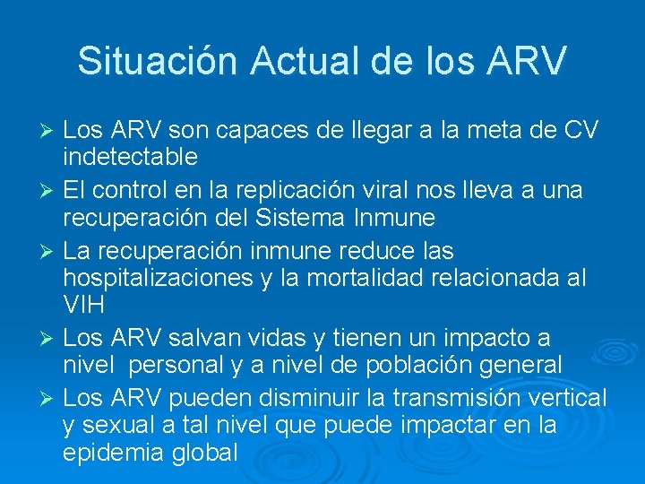 Situación Actual de los ARV Los ARV son capaces de llegar a la meta