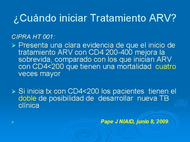 ¿Cuándo iniciar Tratamiento ARV? CIPRA HT 001: Ø Presenta una clara evidencia de que