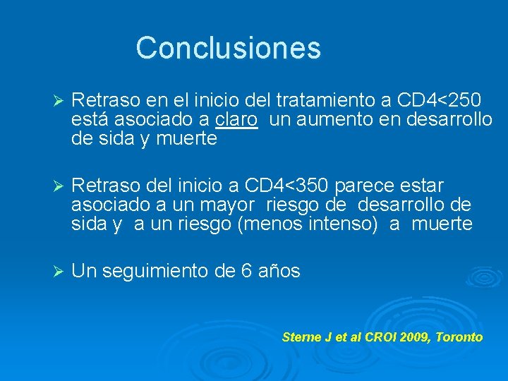 Conclusiones Ø Retraso en el inicio del tratamiento a CD 4<250 está asociado a