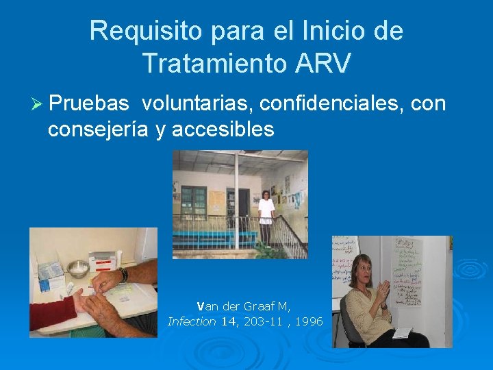 Requisito para el Inicio de Tratamiento ARV Ø Pruebas voluntarias, confidenciales, consejería y accesibles