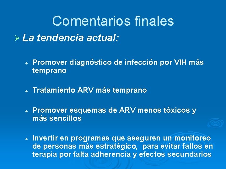 Comentarios finales Ø La tendencia actual: l l Promover diagnóstico de infección por VIH
