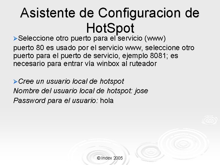 Asistente de Configuracion de Hot. Spot ØSeleccione otro puerto para el servicio (www) puerto