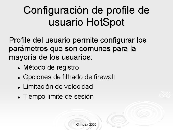 Configuración de profile de usuario Hot. Spot Profile del usuario permite configurar los parámetros