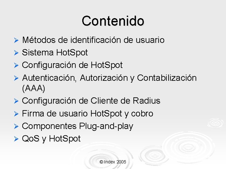 Contenido Métodos de identificación de usuario Ø Sistema Hot. Spot Ø Configuración de Hot.