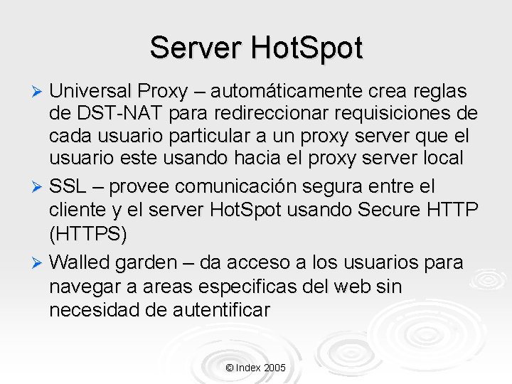 Server Hot. Spot Ø Universal Proxy – automáticamente crea reglas de DST-NAT para redireccionar