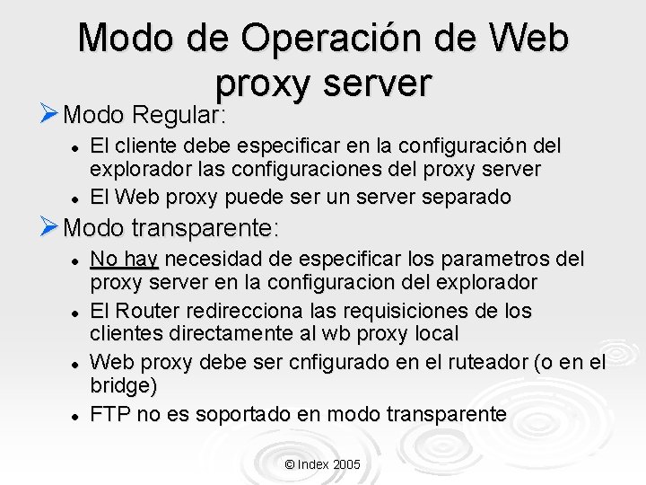 Modo de Operación de Web proxy server ØModo Regular: l l El cliente debe