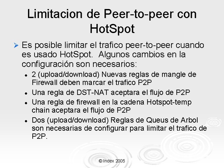 Limitacion de Peer-to-peer con Hot. Spot Ø Es posible limitar el trafico peer-to-peer cuando