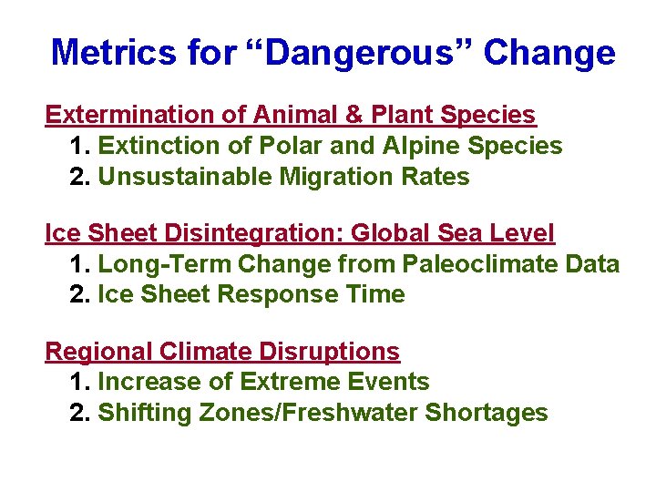 Metrics for “Dangerous” Change Extermination of Animal & Plant Species 1. Extinction of Polar