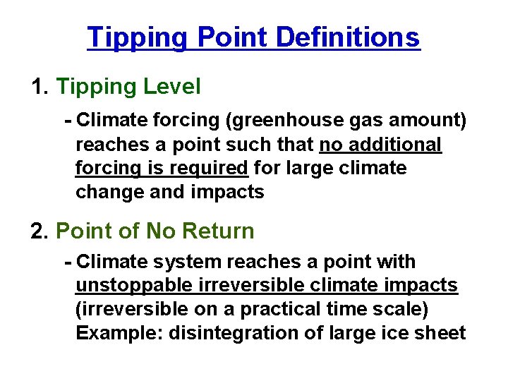 Tipping Point Definitions 1. Tipping Level - Climate forcing (greenhouse gas amount) reaches a