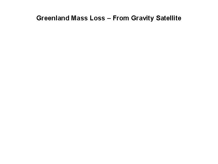 Greenland Mass Loss – From Gravity Satellite 