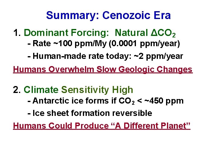 Summary: Cenozoic Era 1. Dominant Forcing: Natural ΔCO 2 - Rate ~100 ppm/My (0.
