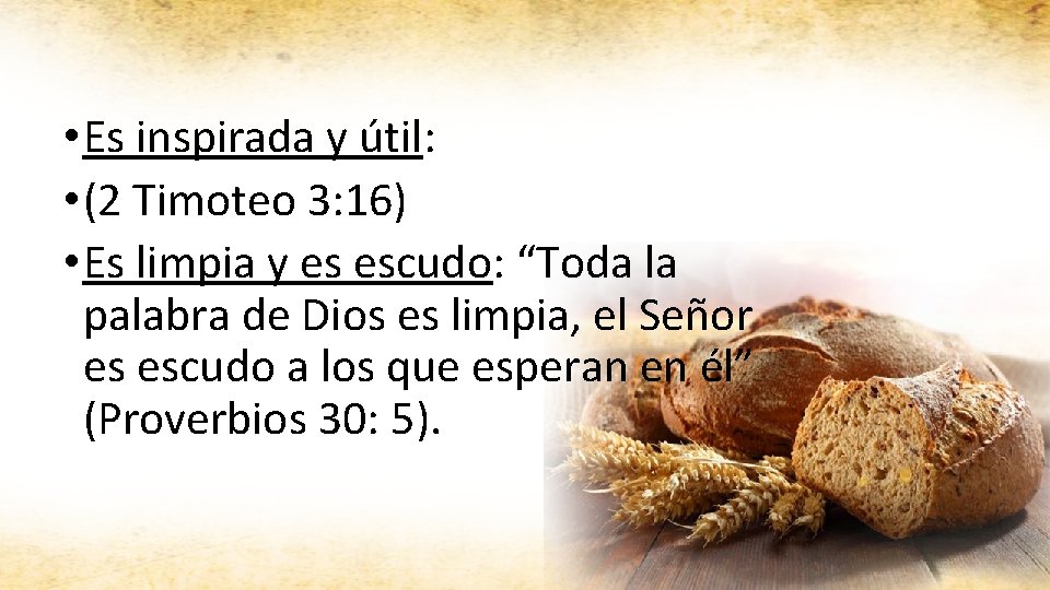  • Es inspirada y útil: • (2 Timoteo 3: 16) • Es limpia