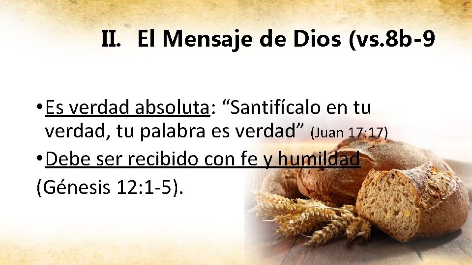 II. El Mensaje de Dios (vs. 8 b-9 • Es verdad absoluta: “Santifícalo en