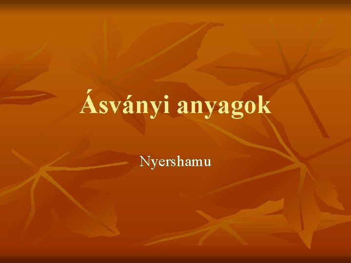 Ásványi anyagok Nyershamu 