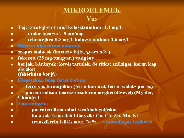 MIKROELEMEK Vas n n n n Tej: kocatejben 1 mg/l kolosztrumban: 1. 4 mg/l,