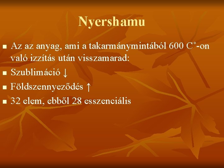 Nyershamu n n Az az anyag, ami a takarmánymintából 600 C˚-on való izzítás után