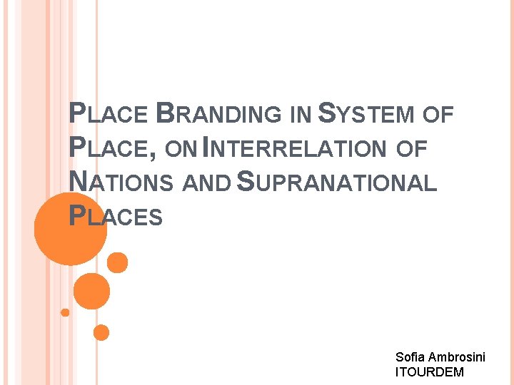 PLACE BRANDING IN SYSTEM OF PLACE, ON INTERRELATION OF NATIONS AND SUPRANATIONAL PLACES Sofia