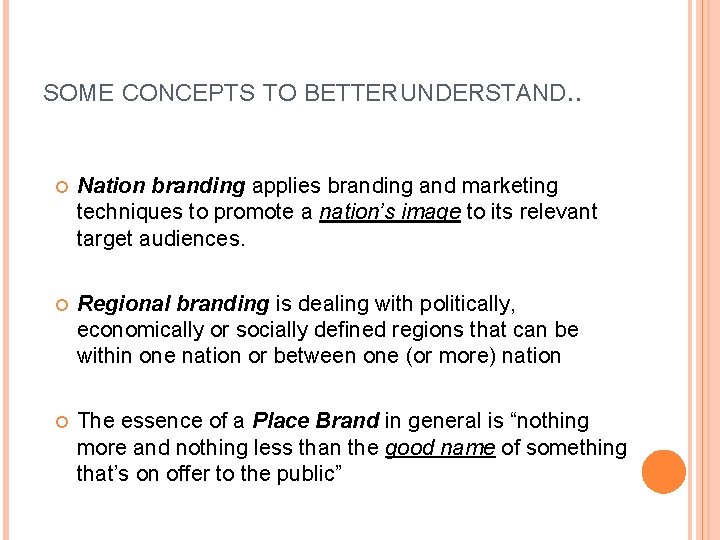 SOME CONCEPTS TO BETTER UNDERSTAND. . Nation branding applies branding and marketing techniques to
