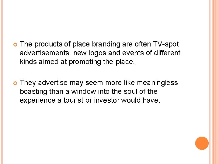  The products of place branding are often TV-spot advertisements, new logos and events