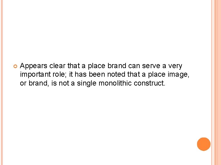  Appears clear that a place brand can serve a very important role; it