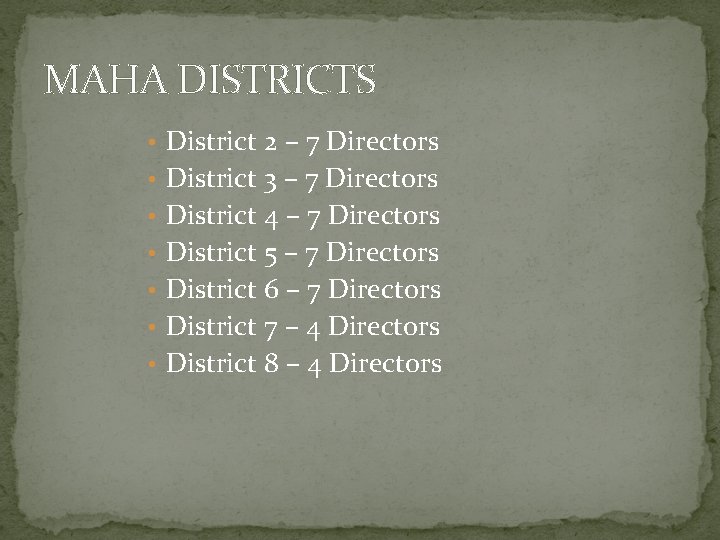 MAHA DISTRICTS • District 2 – 7 Directors • District 3 – 7 Directors