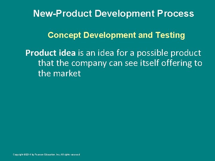 New-Product Development Process Concept Development and Testing Product idea is an idea for a