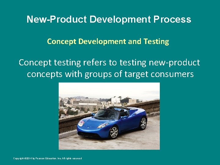 New-Product Development Process Concept Development and Testing Concept testing refers to testing new-product concepts