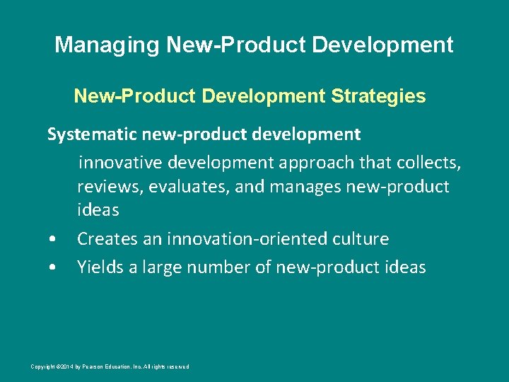 Managing New-Product Development Strategies Systematic new-product development innovative development approach that collects, reviews, evaluates,