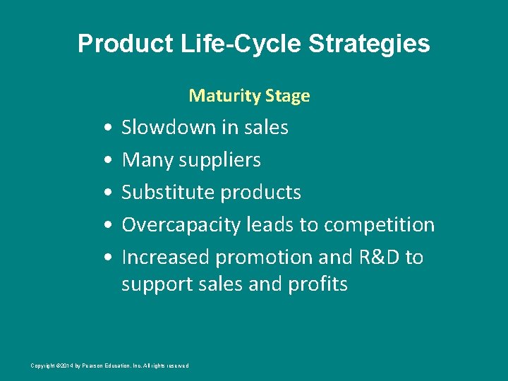 Product Life-Cycle Strategies Maturity Stage • • • Slowdown in sales Many suppliers Substitute