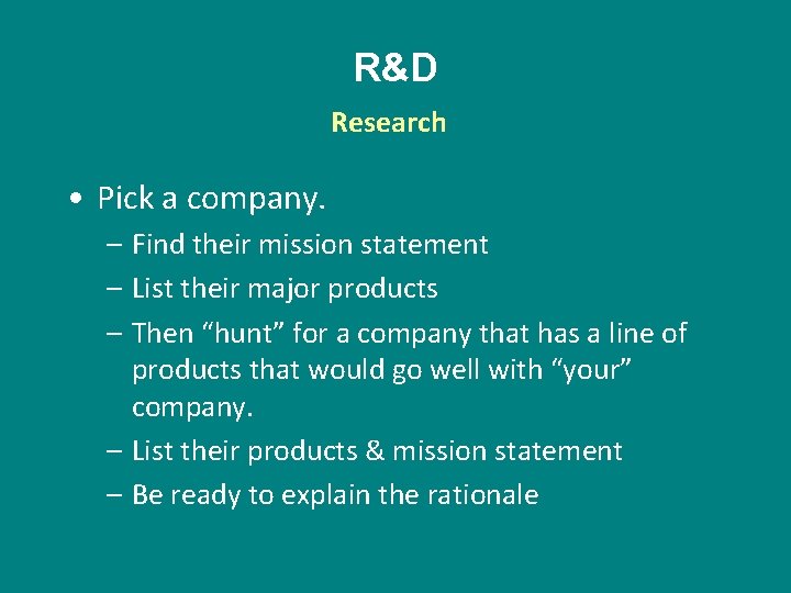 R&D Research • Pick a company. – Find their mission statement – List their