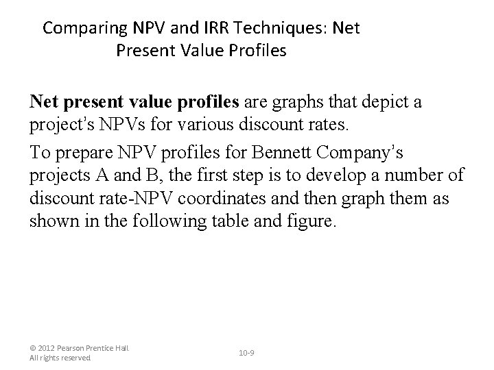 Comparing NPV and IRR Techniques: Net Present Value Profiles Net present value profiles are