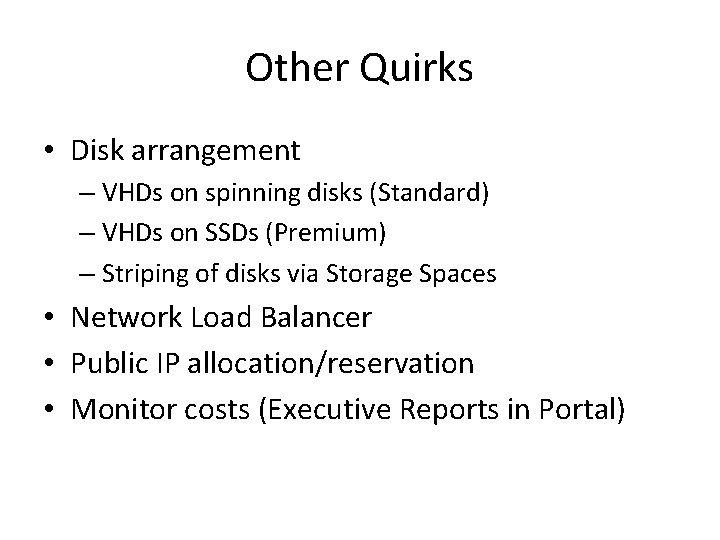Other Quirks • Disk arrangement – VHDs on spinning disks (Standard) – VHDs on