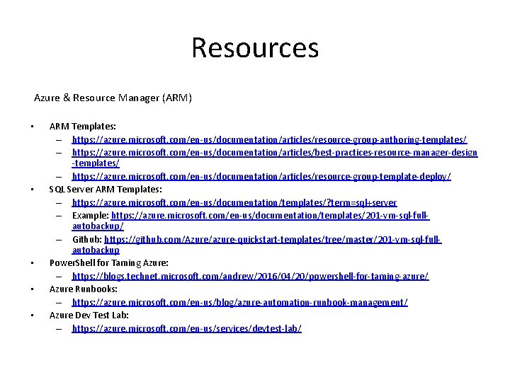 Resources Azure & Resource Manager (ARM) • • • ARM Templates: – https: //azure.