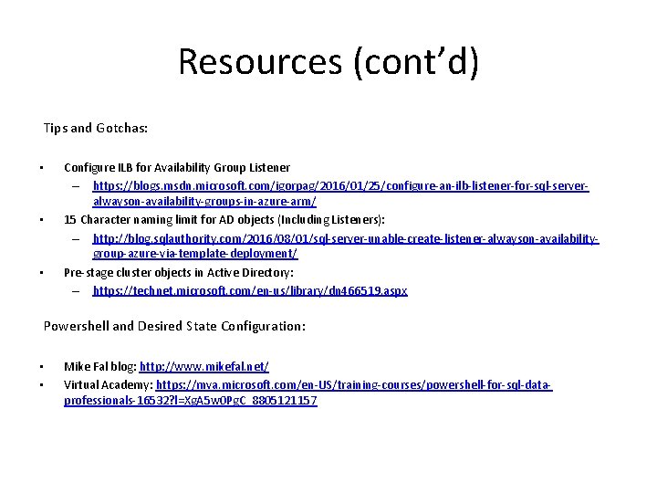 Resources (cont’d) Tips and Gotchas: • • • Configure ILB for Availability Group Listener