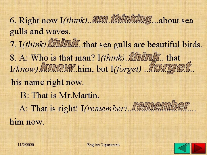 6. Right now I(think). . . . about sea gulls and waves. 7. I(think).