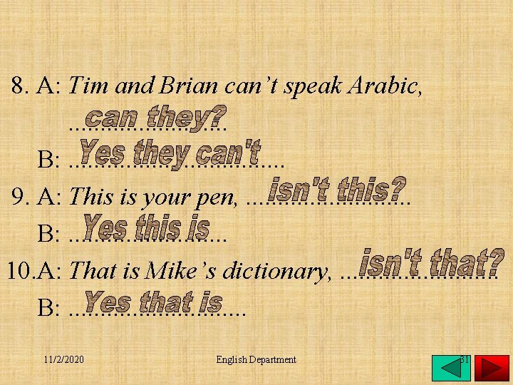 8. A: Tim and Brian can’t speak Arabic, . . . B: . .